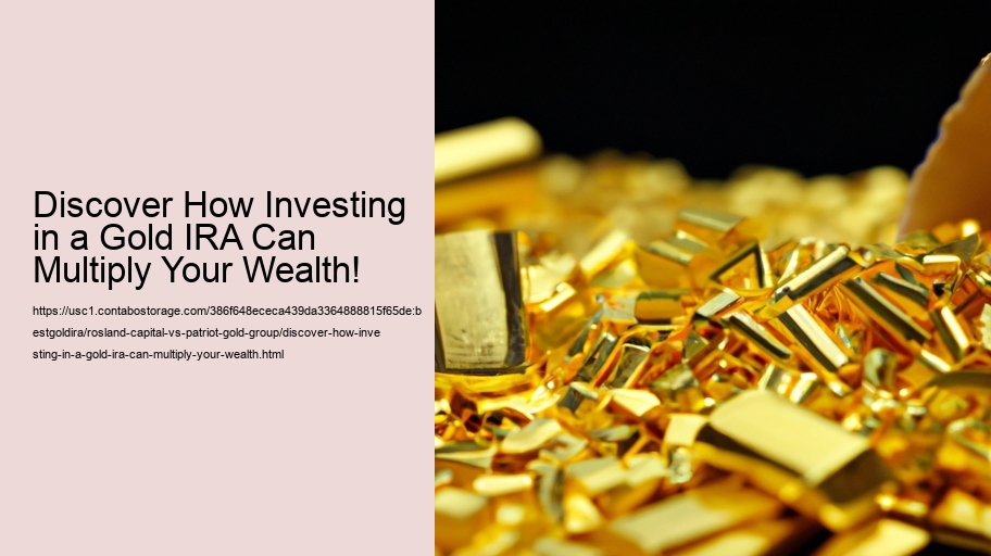 Discover How Investing in a Gold IRA Can Multiply Your Wealth!